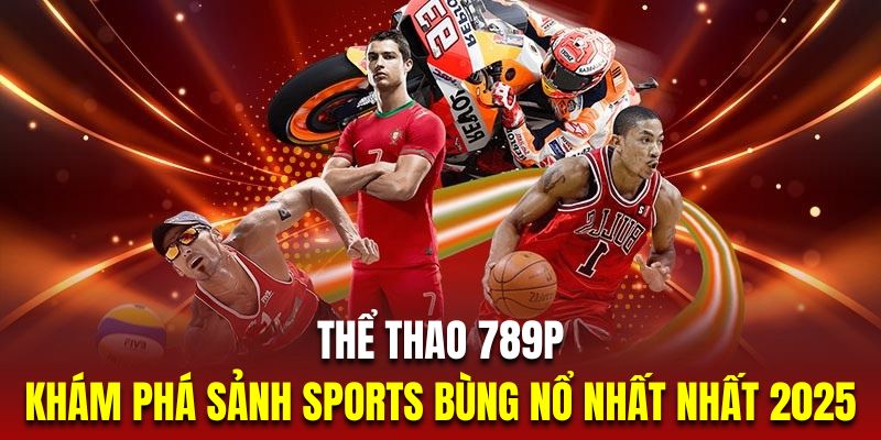 Sảnh thể thao 789P hot 2025